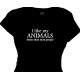 I like my ANIMALS better than most people - Pet Lover T Shirt